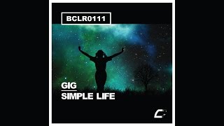 Gig - Simple Life (Original Mix) [Official Video] - Carypla Records - BCLR0111