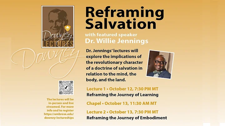 Downey Lectureships 2022 - Reframing Salvation - Dr. Willie Jennings