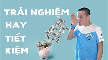 SỐNG TRẢI NGHIỆM thì khó mà TIẾT KIỆM?! | Đài tiếng nói ông Quéo #53 | Nguyễn Hữu Trí