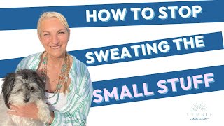 How to stop sweating the small stuff in life - it's easier than you think! Day 150 of 365 Days