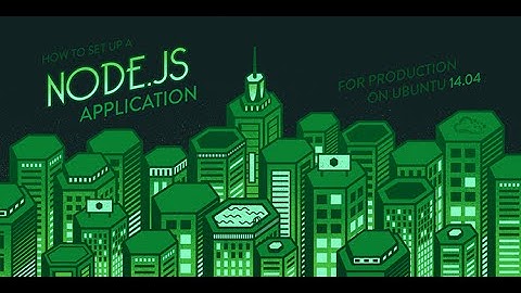 How To Set Up a Node.js Application for Production on Ubuntu 14.04
