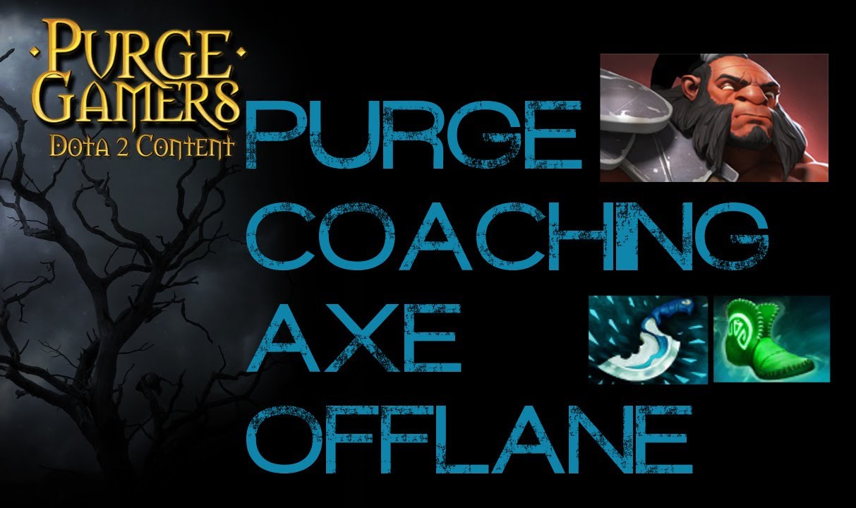 Dota 2 Purge Coaching Axe Offlane