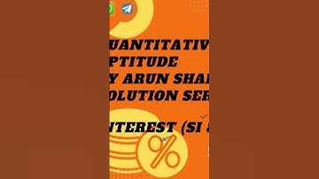 Quantitative Aptitude by Arun Sharma Solution series 9 Compound Interest & Simple Interest.