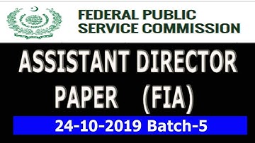 AD FPSC FIA 24-10-2019 Paper Solved: Assistant Director 24-10-2019 Batch - 05  paper