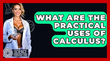 What Are The Practical Uses Of Calculus? - Science Through Time