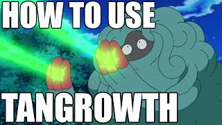 How To Use: Tangrowth! Tangrowth Strategy Guide! Pokemon