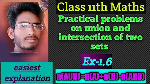 11th maths l practical problems on union and Intersection of two sets l ex-1.6 lsets l lecture-6