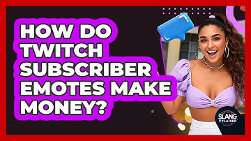 How Do Twitch Subscriber Emotes Make Money? - SlangXplained