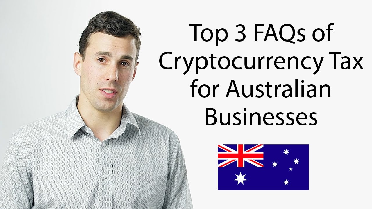 Top 3 FAQs of Cryptocurrency Tax for Australian Businesses