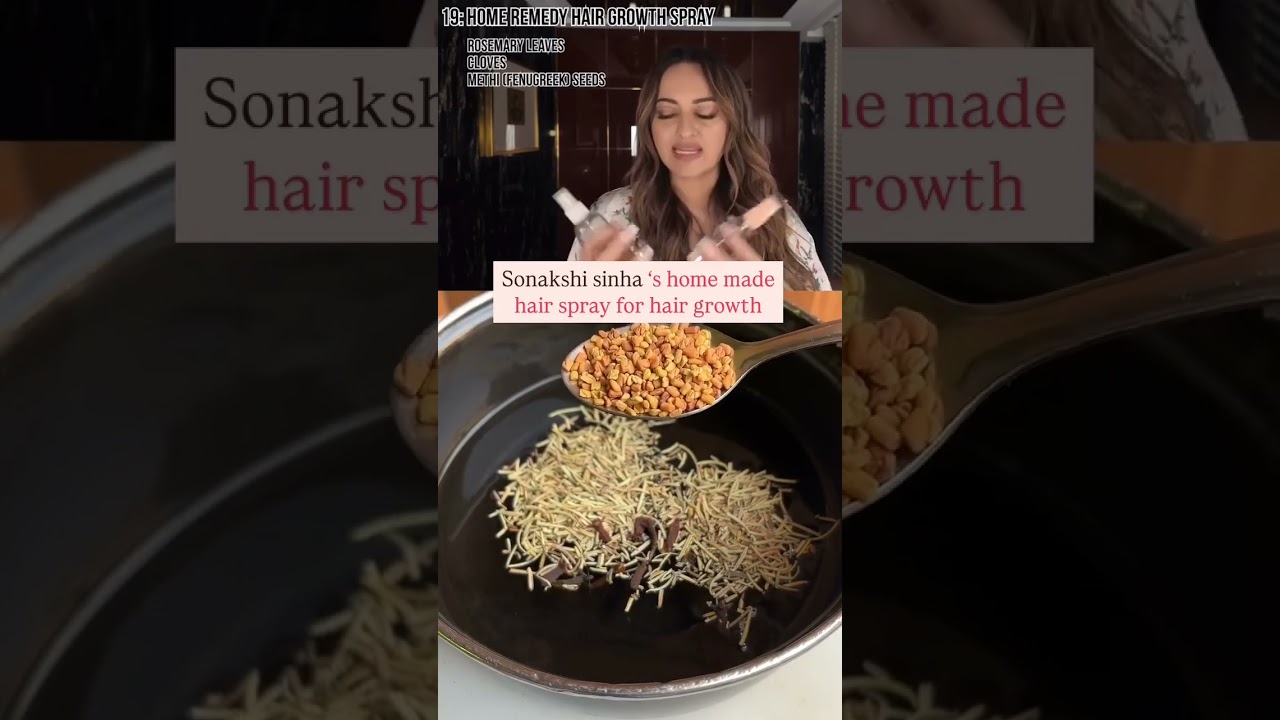 Sonakshi Sinha ‘s home made hair spray for hair growth 