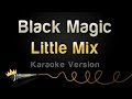 Little Mix - Black Magic (Karaoke Version)