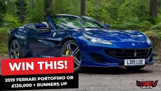 WIN THIS 2019 FERRARI PORTOFINO OR £120,000 + RUNNERS UP