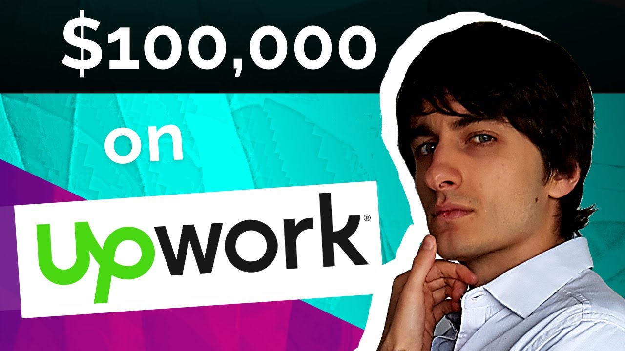 how to make 100 000$ on Upwork with no experience and no degree - YouTube