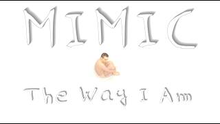 Mimic - The Way I Am (Music Video)