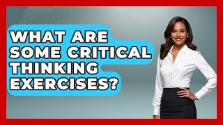 What Are Some Critical Thinking Exercises? - Aspiring Teacher Guide
