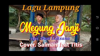 lagu lampung Megung Janji cipt. Dani Laksana cover. Salman feat Titis