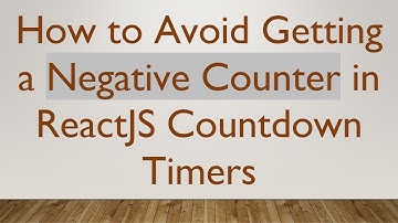 How to Avoid Getting a Negative Counter in ReactJS Countdown Timers