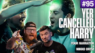 Yer Cancelled, Harry ft. Your Narrator & Nikko Ortiz - Unsubscribe Podcast Ep 95