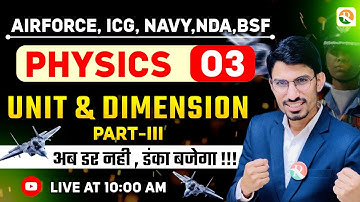 Unit & Dimension - 03 | Airforce, Navy, ICG, BSF, NDA | Airforce Physics Classes | BSF Physics