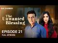 The Unwanted Blessing | Episode 21 | ENGLISH DUBBED | CH16