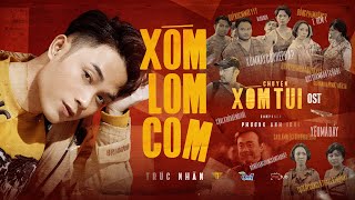 XÓM LOM COM (OST CHUYỆN XÓM TUI) | TRÚC NHÂN