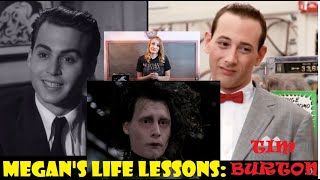 MEGAN'S LIFE LESSONS: TOP 5 LESSONS FROM TIM BURTON MOVIES!