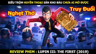 Review Phim: Siêu Trộm Huyền Thoại Săn Kho Báu Chưa Ai Mở Được | Lupin III: The First (2019)