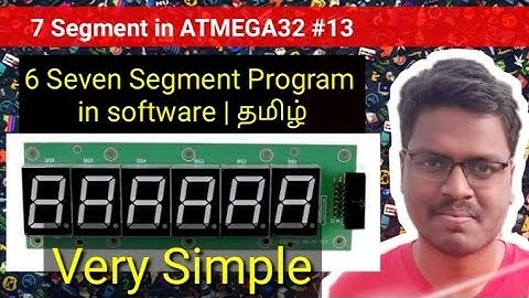 #13 Seven Segment | How to Program 6 Seven Segment in Software and Easy Tricks in Proteus | தமிழ்.