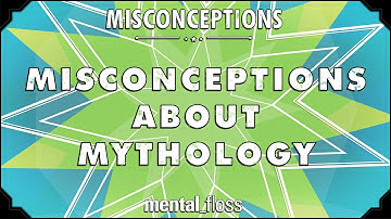 Misconceptions about Mythology - mental_floss on YouTube (Ep. 46) | Mental Floss