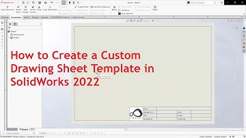 SolidWorks 2022 | Drawing | How to Create a Custom Drawing Sheet Template