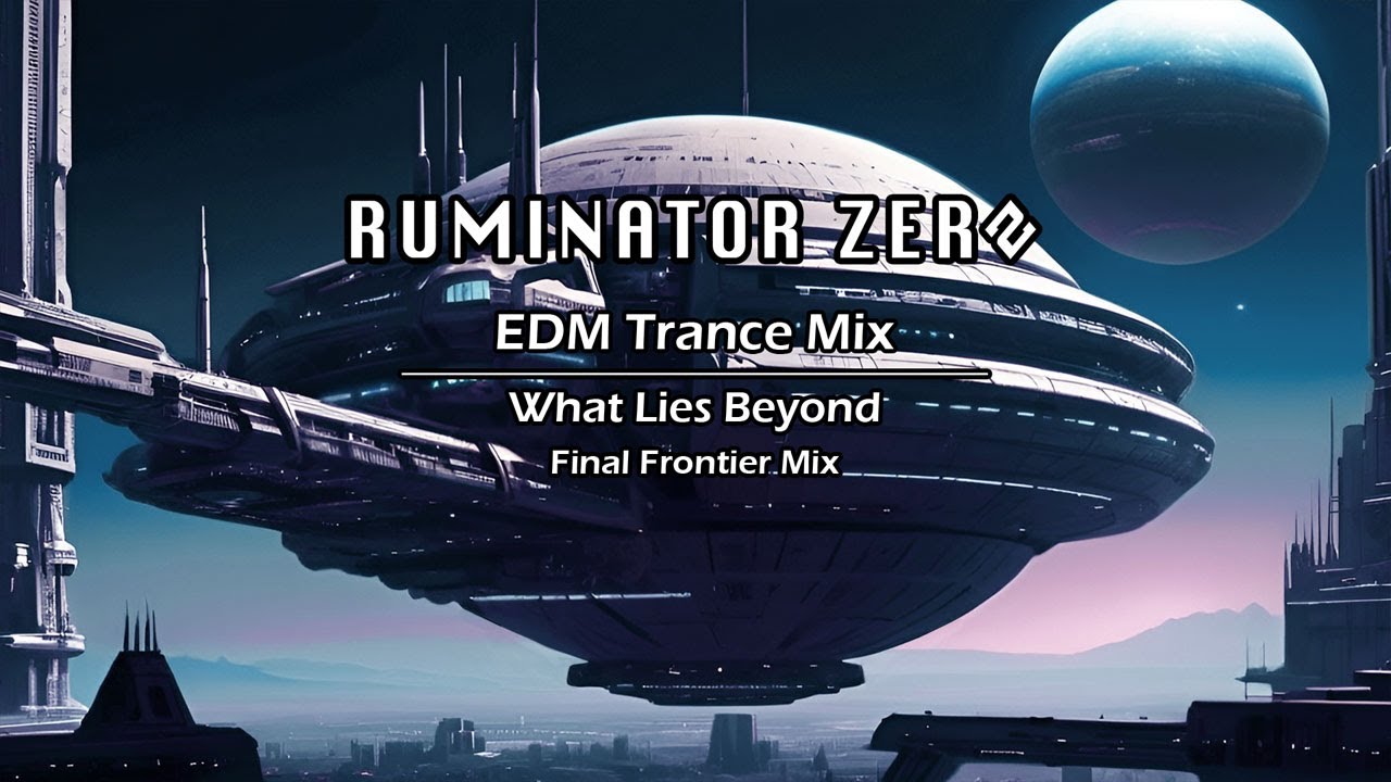 EDM Trance Mix • What Lies Beyond • Final Frontier Mix