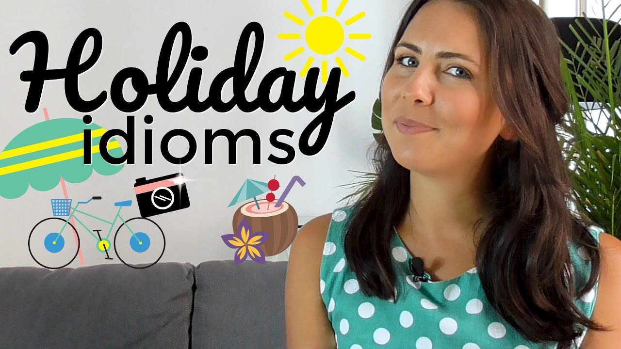how-to-use-english-idioms-holiday-idioms-youtube