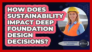 How Does Sustainability Impact Deep Foundation Design Decisions?