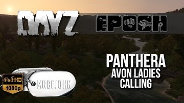 DayZ Panthera Epoch Ep4 - Avon Ladies Calling - PVP & Base building