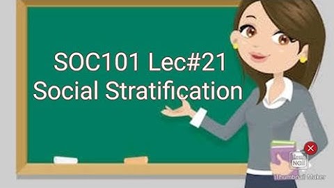 SOC101||Lecture#21||short notes||Social Stratification