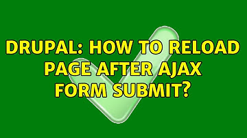Drupal: How to reload page after ajax form submit? (3 Solutions!!)