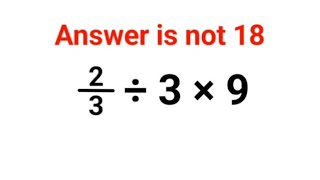 2/3÷3×9 The answer is not 18. Many got it wrong!  Ukraine Math Test #math #percentages #ukraine
