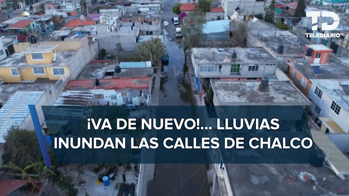 ¡Bajo el agua una vez más! Vecinos de Chalco denuncian nuevas inundaciones tras intensas lluvias