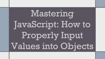 Mastering JavaScript: How to Properly Input Values into Objects