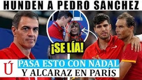 Nadal Y Alcaraz HUMILLAN A Pedro Sánchez Y Begoña Gómez En París En JJOO Con Leonor Y Sofía