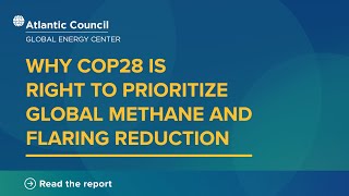 Why COP28 is right to prioritize global methane and flaring reduction