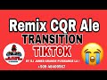 Cqr ale transition tiktok remix dj james dj granpuissance la 48409567