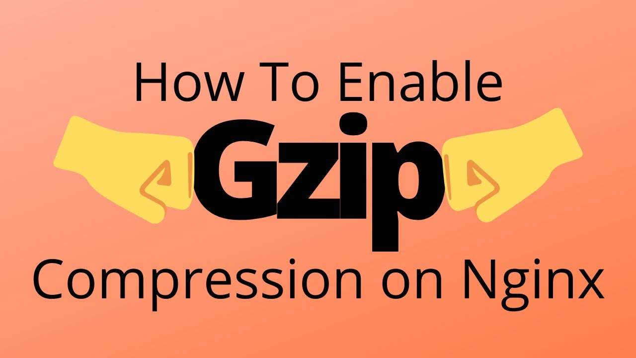 New How to Enable Gzip Compression in Nginx to Speed Up Your Website