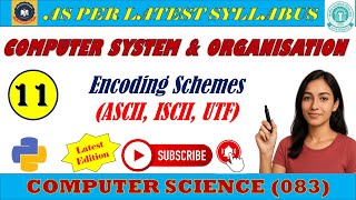 CS (083) Lecture 11 : Computer System & Organization || Encoding Schemes || ASCII, ISCII, Unicode