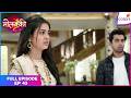 Molkki | Full Episode Ep. 43 | Purvi is blamed for Manas's accident | Colors TV