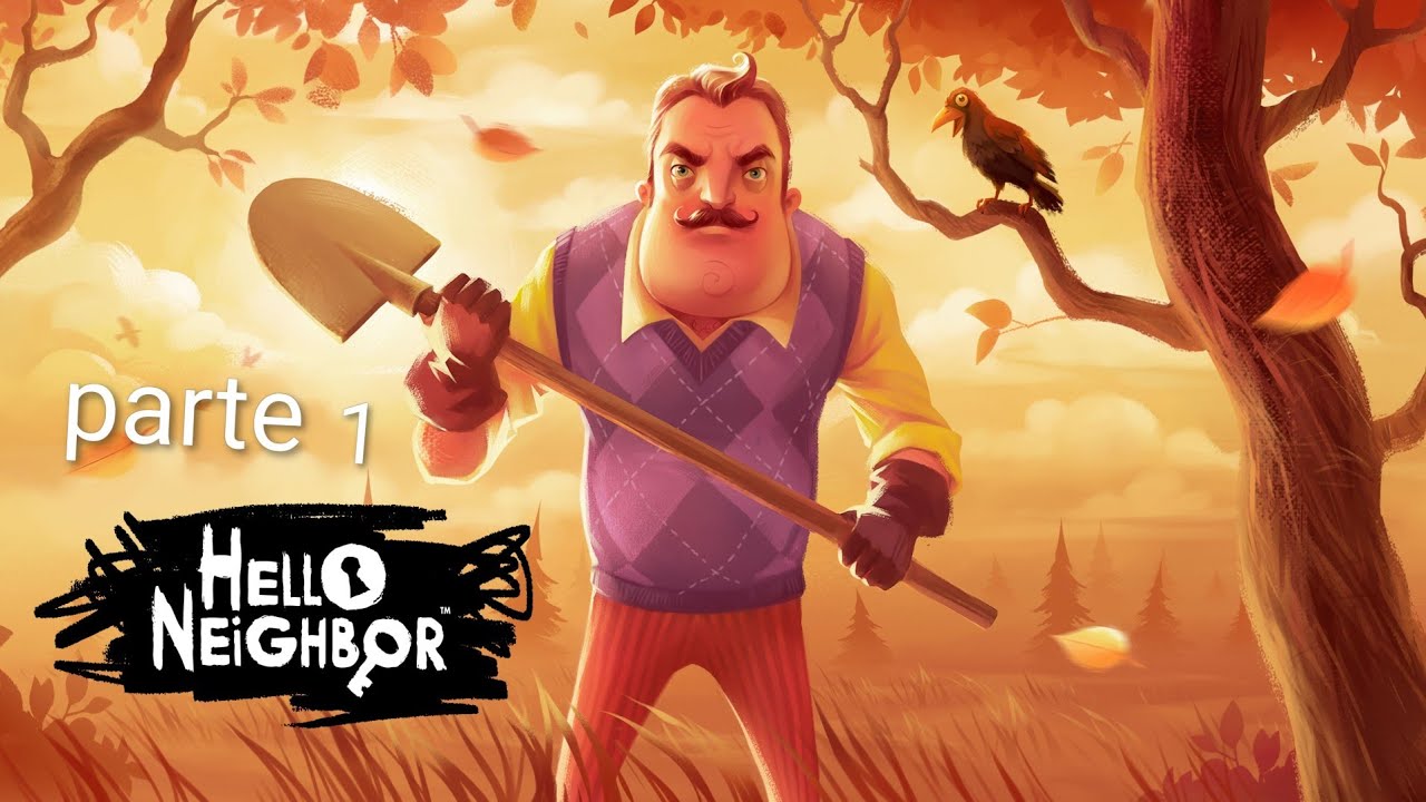 Hello neighbor parte 1