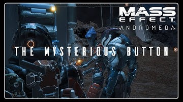 Mass Effect: Andromeda - "The Mysterious Button" [Funny interaction]