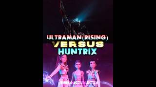 Ultraman(Rising) vs Huntrix