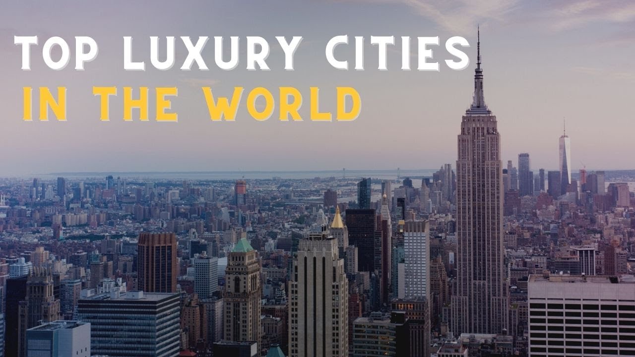 Top luxury Cities In The World || Most luxurious and Expensive Cities for Living || Clockinn