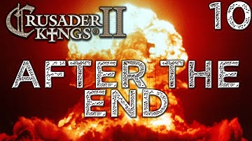 After the End #10 - Crusader Kings 2 - The Reapers Due